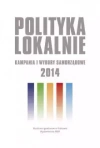 Polityka lokalnie. Kampania i wybory samorządowe 2014 roku - zdjęcie