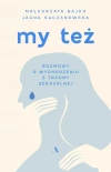 My też. Rozmowy o wychodzeniu z traumy seksualnej - zdjęcie