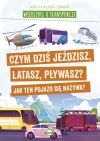 Wierszyki o transporcie. Czym dziś jeździsz, latasz, pływasz? Jak ten pojazd się nazywa? - zdjęcie