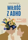 Miłość z ADHD. Jak dbać o relacje z osobami neuroróżnorodnymi - zdjęcie