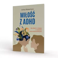 Miłość z ADHD. Jak dbać o relacje z osobami neuroróżnorodnymi, zdjęcie 4