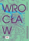 Wrocław. Nieprzewodnik dla turystów i mieszkańców - zdjęcie