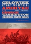 Człowiek, który wymyślił Amerykę. George Washington i narodziny nowego świata - zdjęcie