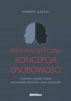 Personalistyczna koncepcja osobowości. Podstawy teoretyczne, mechanizmy rozwoju i jego zakłóceń - zdjęcie