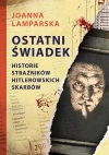 Ostatni świadek. Historie strażników hitlerowskich skarbów - zdjęcie