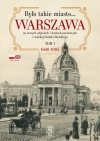 Było takie miasto... Warszawa na starych zdjęciach i kartach pocztowych z kolekcji Rafała Bielskiego. Tom 1. 1868-1905. Z autografem - zdjęcie