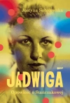 Jadwiga. Biografia Stańczakowej - zdjęcie