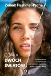 Córka dwóch światów. Moja opowieść o dzieciństwie naznaczonym przemocą, walce o siebie i nadziei - zdjęcie