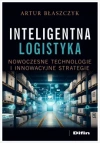 Inteligentna logistyka. Nowoczesne technologie i innowacyjne strategie - zdjęcie