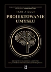 Projektowanie umysłu. Odkryj psychologiczne algorytmy, dzięki którym przeprogramujesz swój mózg - zdjęcie