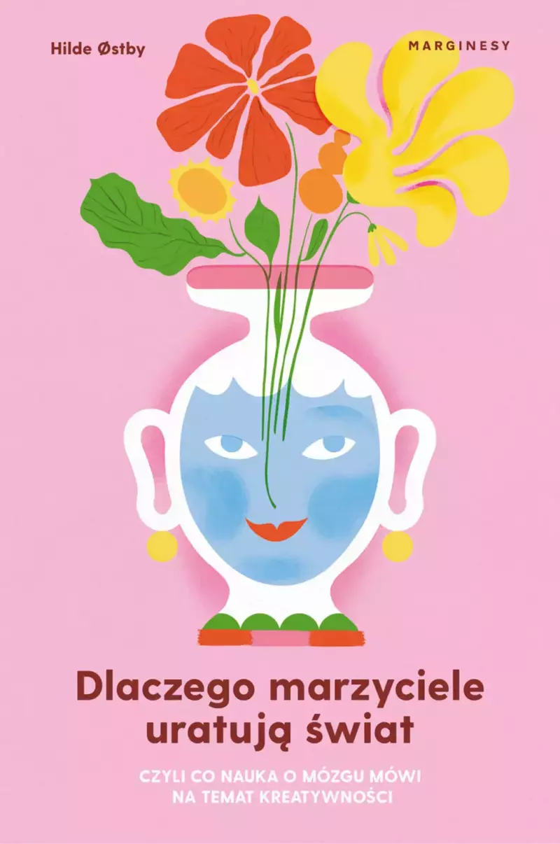 Dlaczego marzyciele uratują świat? Co nauka o mózgu mówi na temat kreatywności