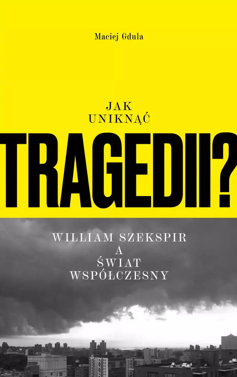 Jak uniknąć tragedii? William Szekspir a świat współczesny