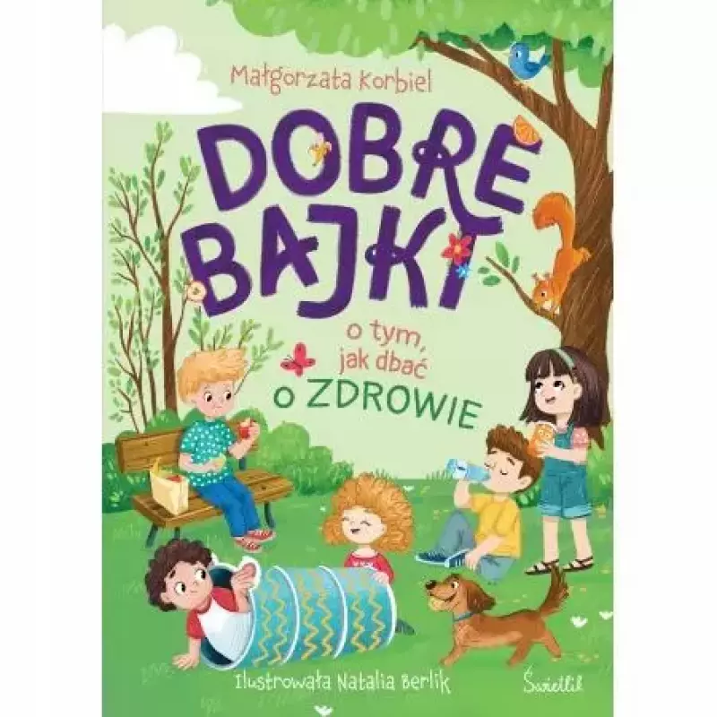 Dobre bajki o tym, jak dbać o zdrowie Dobre bajki o tym, jak dbać o zdrowie