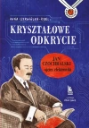 Kryształowe odkrycie. Jan Czochralski - ojciec elektroniki - zdjęcie