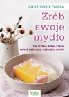 Zrób swoje mydło. Jak szybko, łatwo i tanio zrobić odżywcze, naturalne mydło - zdjęcie