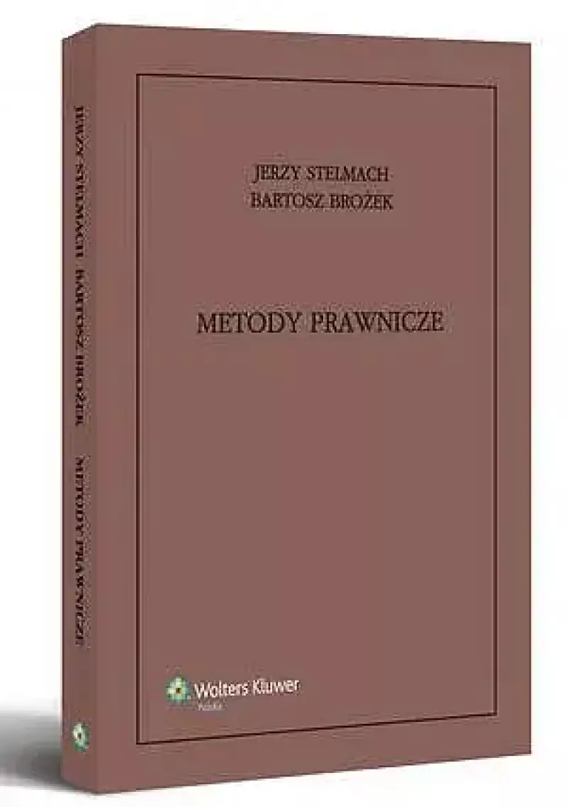 Metody prawnicze. Logika, analiza, argumentacja, hermeneutyka. Monografie. Teoria i Filozofia Prawa