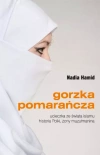 Gorzka pomarańcza. Ucieczka ze świata islamu. Historia Polki, żony muzułmanina - zdjęcie