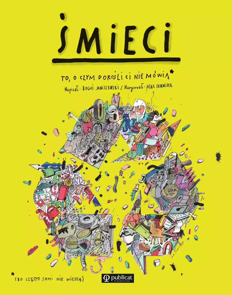 Śmieci. To, o czym dorośli Ci nie mówią Śmieci. To, o czym dorośli Ci nie mówią