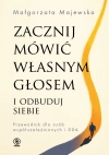 Zacznij mówić własnym głosem i odbuduj siebie. Przewodnik dla osób współuzależnionych i DDA - zdjęcie