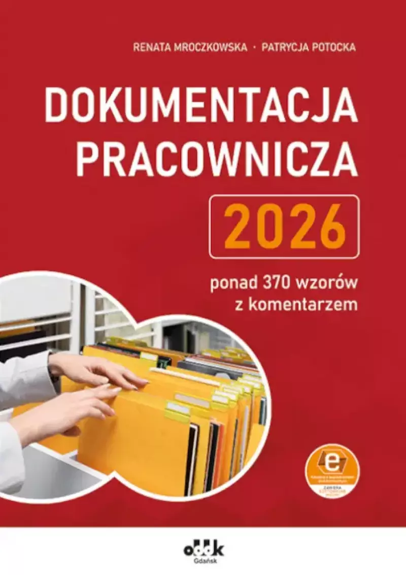Dokumentacja pracownicza 2026 - ponad 370 wzorów z komentarzem (z suplementem elektronicznym) Dokumentacja pracownicza 2026 - ponad 370 wzorów z komentarzem (z suplementem elektronicznym)