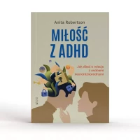 Miłość z ADHD. Jak dbać o relacje z osobami neuroróżnorodnymi, zdjęcie 3
