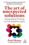 The Art of Unexpected Solutions. Using Lateral Thinking to Find Breakthroughs - zdjęcie