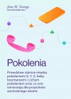 Pokolenia. Prawdziwe różnice między pokoleniami X, Y, Z, baby boomersami i cichym pokoleniem oraz co one oznaczają dla przyszłości zachodniego świata - zdjęcie