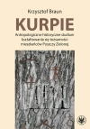Kurpie. Antropologiczno-historyczne studium kształtowania się tożsamości mieszkańców Puszczy Zielone - zdjęcie