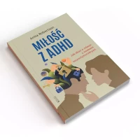 Miłość z ADHD. Jak dbać o relacje z osobami neuroróżnorodnymi, zdjęcie 5