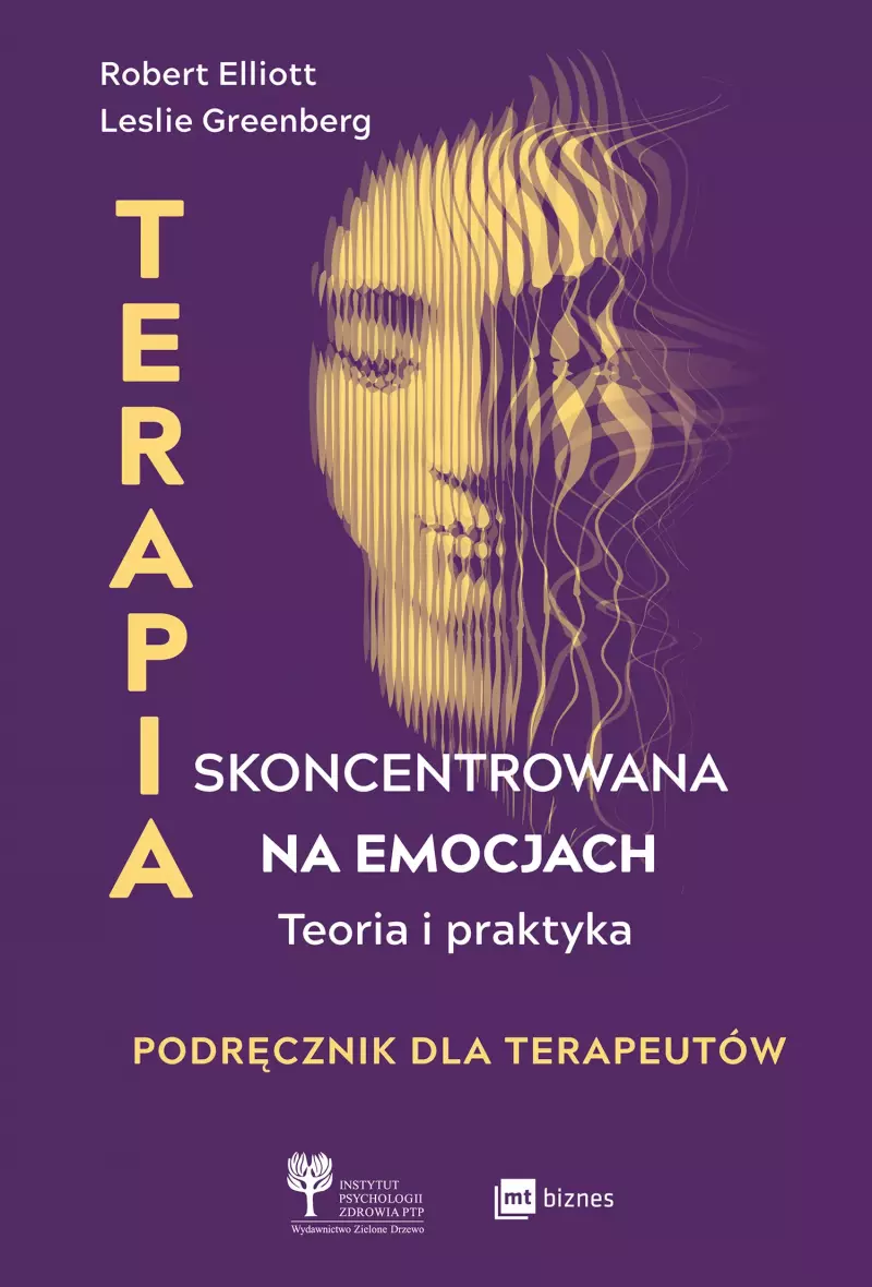 Terapia skoncentrowana na emocjach. Teoria i praktyka