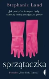 Sprzątaczka. Jak przeżyć w Ameryce, będąc samotną matką pracującą za grosze - zdjęcie
