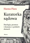 Kuratorka sądowa. Patologia, przemoc i dramaty w polskich domach - zdjęcie