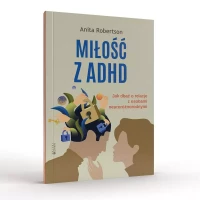 Miłość z ADHD. Jak dbać o relacje z osobami neuroróżnorodnymi, zdjęcie 2