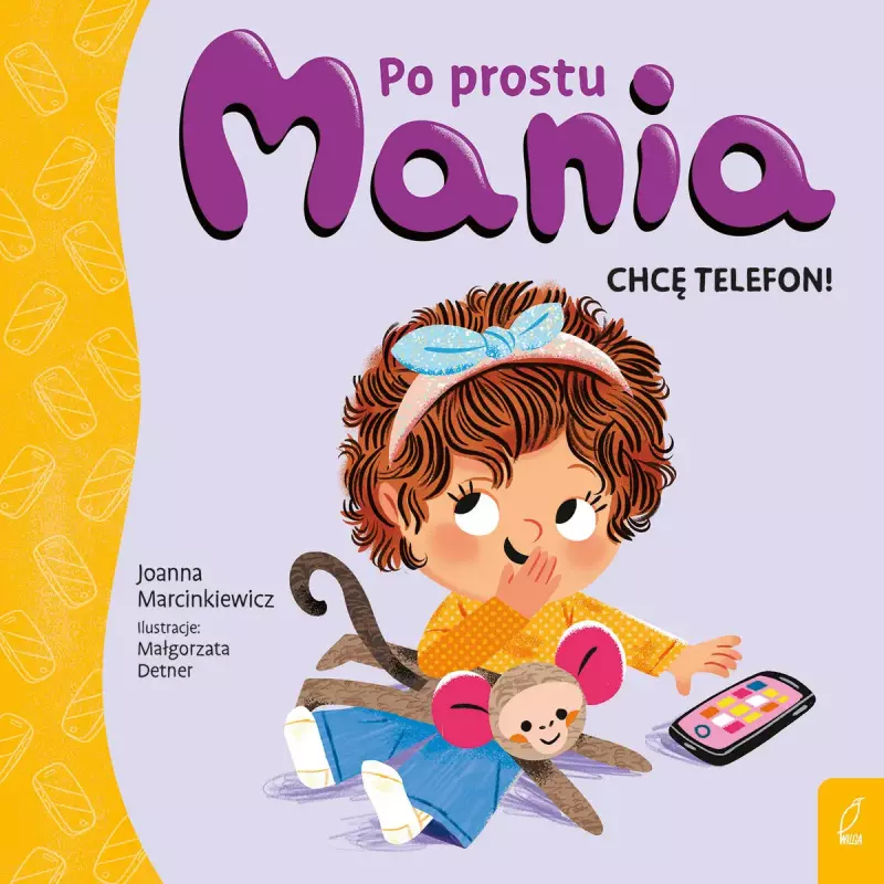 Po prostu Mania. Chcę telefon!