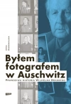 Byłem fotografem w Auschwitz. Prawdziwa historia Wilhelma Brassego - zdjęcie