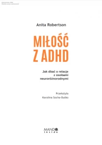 Miłość z ADHD. Jak dbać o relacje z osobami neuroróżnorodnymi, zdjęcie 6