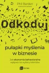 Odkoduj pułapki myślenia w biznesie. Jak ekonomia behawioralna wpływa na wybory klientów - zdjęcie