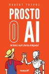 Prosto o AI. Jak działa i myśli sztuczna inteligencja? - zdjęcie