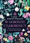 W ogrodzie czarownicy. Jak stworzyć i uprawiać magiczny roślinny zakątek - zdjęcie