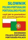 Słownik polsko-portugalski portugalsko-polski czyli jak to powiedzieć po portugalsku - zdjęcie