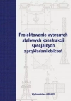 Projektowanie wybranych stalowych konstrukcji specjalnych z przykładami obliczeń - zdjęcie