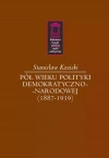 Pół wieku polityki demokratyczno-narodowej (1887-1939) - zdjęcie