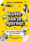 ADHD. Jak to ogarnąć. Sprawdzone lifehacki dla nastolatków - zdjęcie