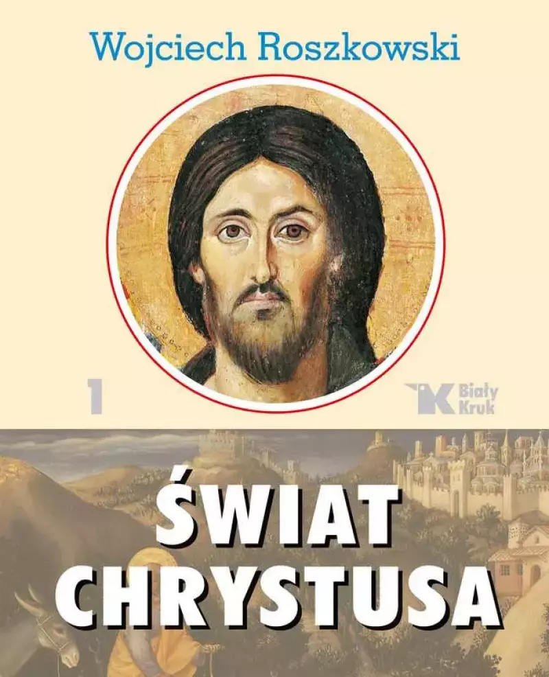 Świat Chrystusa. Tom 1, wydanie 2