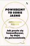 Powiedzmy to sobie jasno. Jak prosto się komunikować, by dojść do porozumienia - zdjęcie