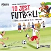 To jest futbol! Krótka historia piłki nożnej. Audiobook - zdjęcie