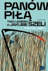 Panów piłą. Trzy legendy o Jakubie Szeli - zdjęcie