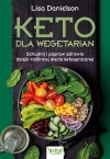Keto dla wegetarian. Schudnij i popraw zdrowie dzięki roślinnej diecie ketogenicznej - zdjęcie