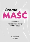 Czarna maść. Leczenie raka piersi i skóry w XXI wieku - zdjęcie