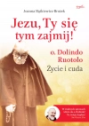 Jezu, Ty się tym zajmij! o. Dolindo Ruotolo. Życie i cuda - zdjęcie